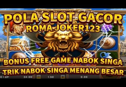 BONUS GAME SLOT ROMA JOKER123 MENANG BESAR AUTO MEGA WIN | CARA NABOK SINGA BIAR CUAN BESAR ⁉️