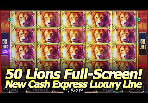 50 Lions, Cash Express Luxury Line Slot Machine – Full Screen Super Big Win and Cash Express Train