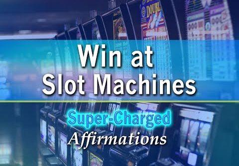 Win At Slot Machines – Be a Slot Machine Winner at Casinos – Super-Charged Affirmations