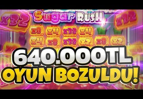 Sugar Rush | 640.000 TL REKOR KAZANÇ | OYUN KAFAYI YEDİ | Big Win