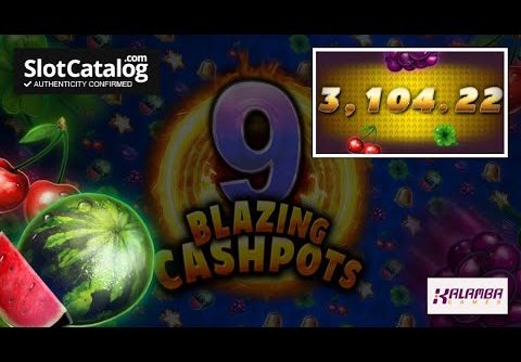 Mega win. 9 Blazing Cashpots slot from Kalamba Games