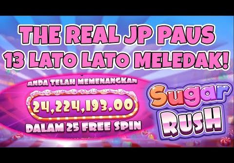 SLOT GACOR HARI INI THE REAL JACPOT PAUS GAMING! 25 SPIN & 13 LATO LATONYA MELEDAK SUGAR RUSH