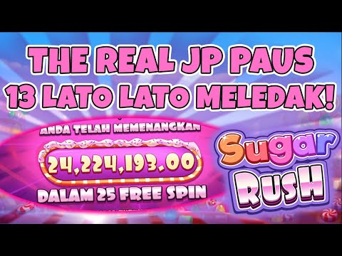 SLOT GACOR HARI INI THE REAL JACPOT PAUS GAMING! 25 SPIN & 13 LATO LATONYA MELEDAK SUGAR RUSH