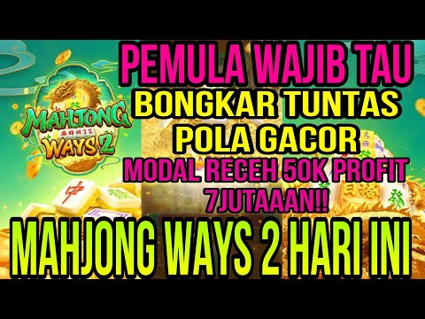 POLA GACOR MAHJONG WAYS 2 HARI INI MODAL RECEH SUPER BIG WIN