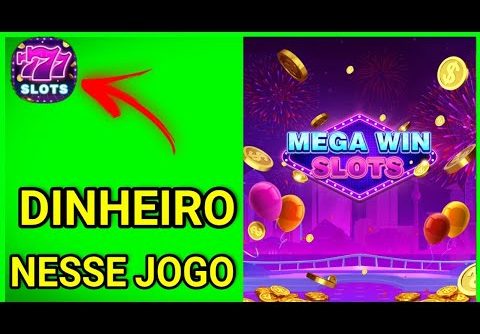 GANHE DINHEIRO NESSE JOGO SLOTS MEGA WIN