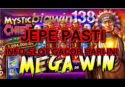 INFO SLOT GACOR HARI INI MEGAWIN JEPE PASTI BOCOR MYSTIC CHIEF PRAGMATIC PLAY|| BIGWIN138