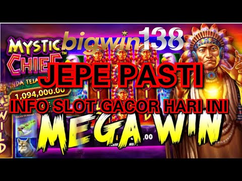 INFO SLOT GACOR HARI INI MEGAWIN JEPE PASTI BOCOR MYSTIC CHIEF PRAGMATIC PLAY|| BIGWIN138