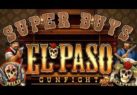 *SUPER BONUS BUYS* EL PASO BY NOLIMIT CITY! CAN WE GET A BIG WIN?