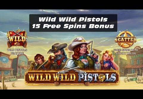 BIG WIN! 15 Free Spins on Wild Wild Pistols Slot Game