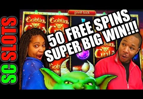 Security Said Dont Record This SUPER BIG WIN…We DID IT ANYWAY! GOBLINS GOLD 50 FREE SPINS Bonus