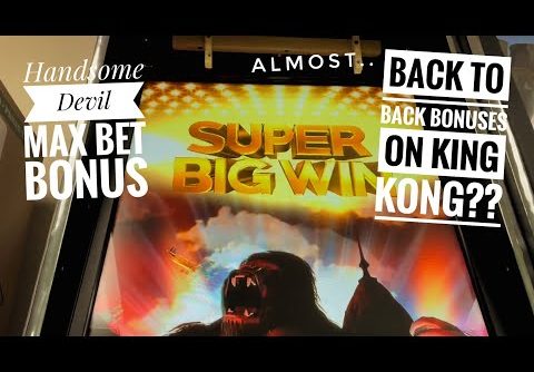 Handsome Devil Max Bet Bonus! King Kong back to back bonuses! & Super Big Win