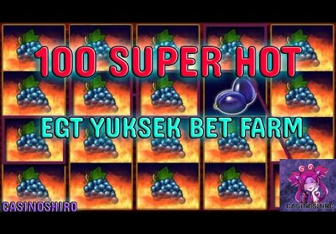 EGT YÜKSEK BET FARM |⚡100 SUPER HOT⚡| #slot #casino #slotoyunları