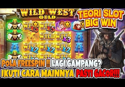 Teori BIGWIN!! Slot Gacor Hari Ini WILD WEST GOLD ! Pola Freespin WWG Gacor Hari Ini – Bangor Slot