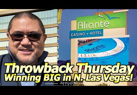 SUPER BIG WIN for Throwback Thursday from Las Vegas Part 7 at Aliante Casino in North Las Vegas!