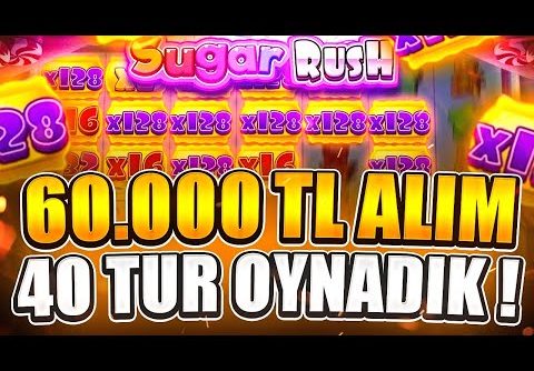 SUGAR RUSH | 60.000 TL ALIMDA 40 TUR OYNADIK NE KADAR ÖDEDİ ? | Big Win