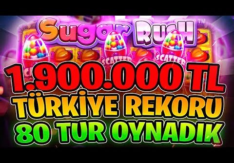 SUGAR RUSH | 1.900.000 TL TÜRKİYE REKORU !!! 80 TUR OYNADIK EFSANE VURDUK | Big Win