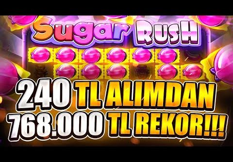 Sugar Rush | 240 TL Alımla ALL-İN Yaptık 768.000 TL Rekor Vurgun Yaptık! | Big Win