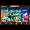 HANYA DI MEGA WIN – MAIN GAME DAPAT SALDO DANA GRATIS