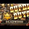 *SUPER BONUS BUYS* ON DEADWOOD SLOT BUT CAN WE GET A BIG WIN?